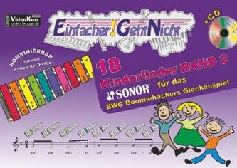 Einfacher!-Geht-Nicht: 18 Kinderlieder BAND 2 - für das SONOR® BWG Boomwhackers Glockenspiel mit CD, m. 1 Audio-CD Einfacher!-Geht-Nicht: 18 Kinderlieder BAND 2 - für das SONOR® BWG Boomwhackers Glockenspiel mit CD, m. 1 Audio-CD
