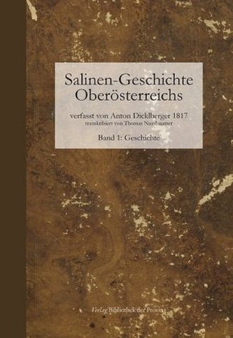 Salinen-Geschichte Oberösterreichs und benachbarte alpenländische Salinen, m. DVD. Bd.1