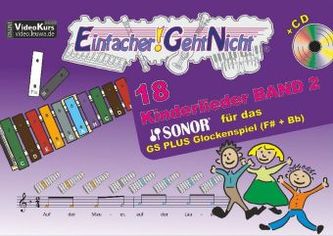 Einfacher!-Geht-Nicht: 18 Kinderlieder für das SONOR® GS PLUS Glockenspiel (F#+Bb), m. 1 Audio-CD. Bd.2 Einfacher!-Geht-Nicht: 18 Kinderlieder für das SONOR® GS PLUS Glockenspiel (F#+Bb), m. 1 Audio-CD. Bd.2