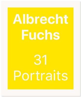 Albrecht Fuchs. 31 Portraits Albrecht Fuchs. 31 Portraits