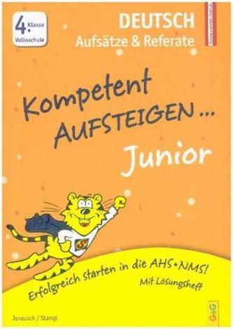 Kompetent Aufsteigen Junior Deutsch - Aufsätze und Referate 4. Klasse VS