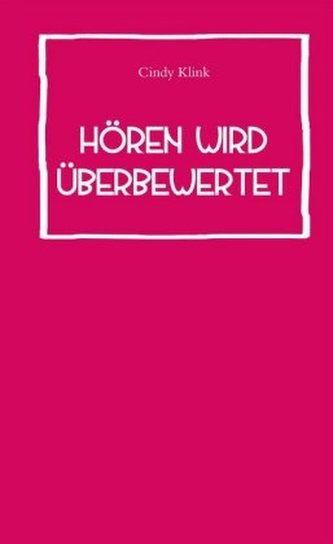 Hören wird überbewertet Hören wird überbewertet