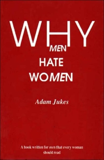 Why Men Hate Women Why Men Hate Women