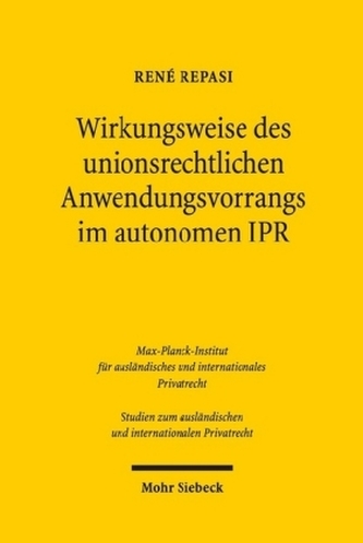 Wirkungsweise des unionsrechtlichen Anwendungsvorrangs im autonomen IPR Wirkungsweise des unionsrechtlichen Anwendungsvorrangs im autonomen IPR