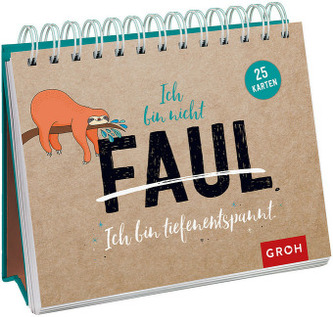 Ich bin nicht faul. Ich bin tiefenentspannt. Ich bin nicht faul. Ich bin tiefenentspannt.
