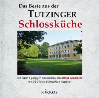 Das Beste aus der Tutzinger Schlossküche Das Beste aus der Tutzinger Schlossküche
