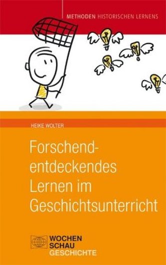Forschend-entdeckendes Lernen im Geschichtsunterricht Forschend-entdeckendes Lernen im Geschichtsunterricht