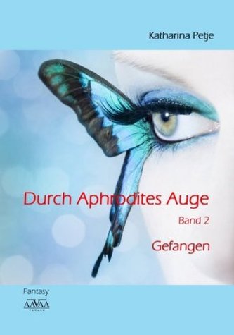 Durch Aphrodites Auge - Gefangen