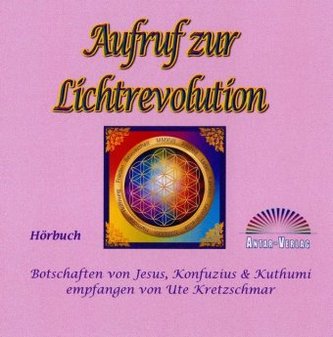 Aufruf zur Lichtrevolution, 2 Audio-CDs, MP3 Format Aufruf zur Lichtrevolution, 2 Audio-CDs, MP3 Format