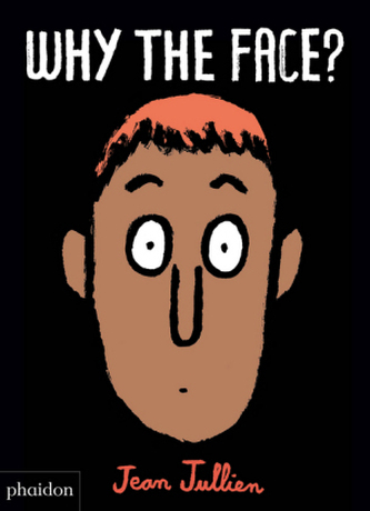 Why The Face? Why The Face?