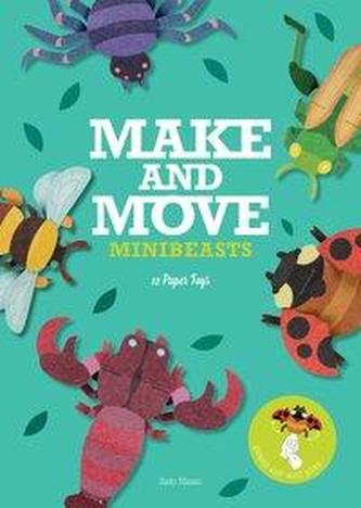 Make and Move: Minibeasts Make and Move: Minibeasts