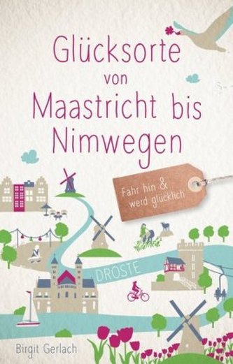 Glücksorte von Maastricht bis Nimwegen Glücksorte von Maastricht bis Nimwegen
