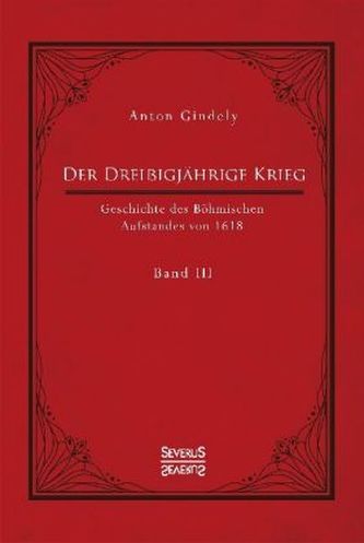 Der Dreißigjährige Krieg. Geschichte des Böhmischen Aufstandes von 1618. Bd.3