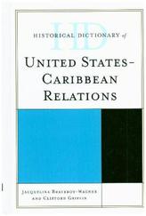 Historical Dictionary of United States-Caribbean Relations
