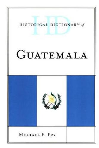 Historical Dictionary of Guatemala Historical Dictionary of Guatemala