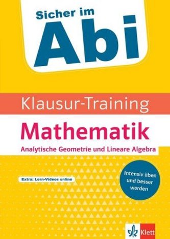 Klett Klausur-Training - Mathematik Analytische Geometrie und Lineare Algebra Klett Klausur-Training - Mathematik Analytische Geometrie und Lineare Algebra