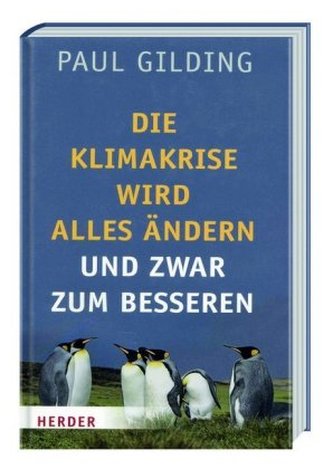 Die Klimakrise wird alles ändern - und zwar zum Besseren