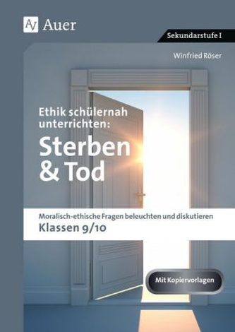 Ethik schülernah unterrichten: Sterben und Tod