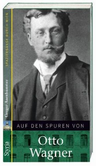 Auf den Spuren von Otto Wagner Auf den Spuren von Otto Wagner