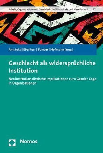 Geschlecht als widersprüchliche Institution Geschlecht als widersprüchliche Institution