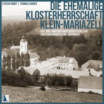 Die ehemalige Klosterherrschaft Klein-Mariazell