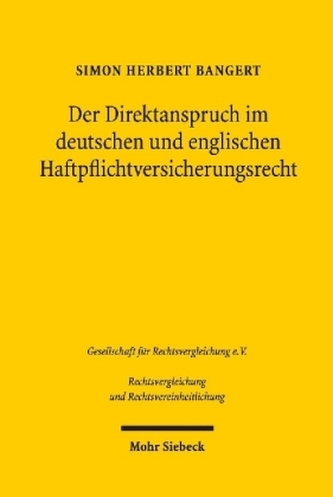 Der Direktanspruch im deutschen und englischen Haftpflichtversicherungsrecht Der Direktanspruch im deutschen und englischen Haftpflichtversicherungsrecht