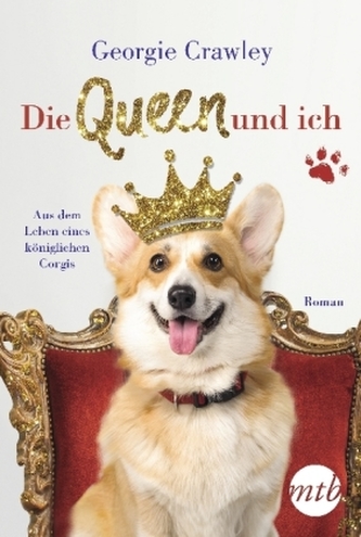 Die Queen und ich - aus dem Leben eines königlichen Corgis