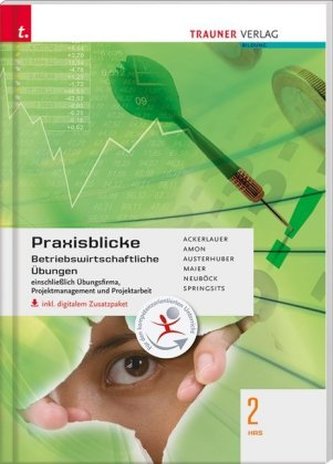 Praxisblicke 2 HAS - Betriebswirtschaftliche Übungen einschl. Übungsfirma, Projektmanagement und Projektarbeit inkl. digitalem Z