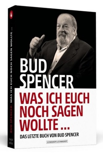 Bud Spencer - Was ich euch noch sagen wollte ... Bud Spencer - Was ich euch noch sagen wollte ...