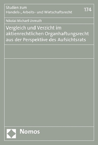 Vergleich und Verzicht im aktienrechtlichen Organhaftungsrecht aus der Perspektive des Aufsichtsrats Vergleich und Verzicht im aktienrechtlichen Organhaftungsrecht aus der Perspektive des Aufsichtsrats
