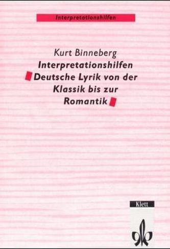 Interpretationshilfen Deutsche Lyrik von der Klassik bis zur Romantik Interpretationshilfen Deutsche Lyrik von der Klassik bis zur Romantik
