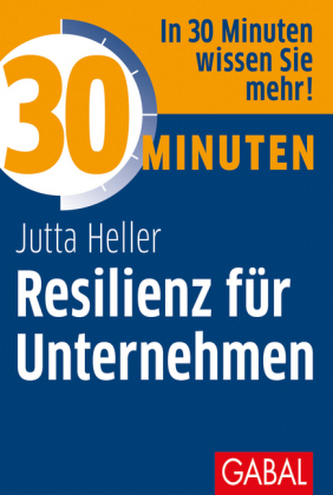 30 Minuten Resilienz für Unternehmen 30 Minuten Resilienz für Unternehmen