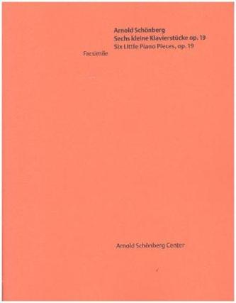 Arnold Schönberg: Sechs kleine Klavierstücke op. 19 Six Little Piano Pieces op. 19
