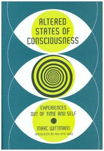 Altered States of Consciousness - Experiences Out of Time and Self