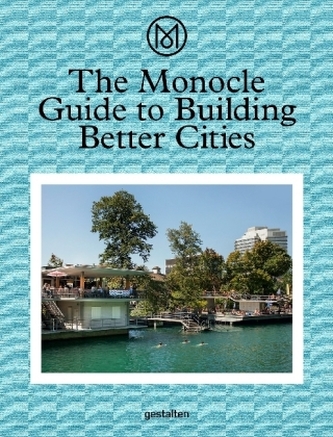 The Monocle Guide to Building Better Cities