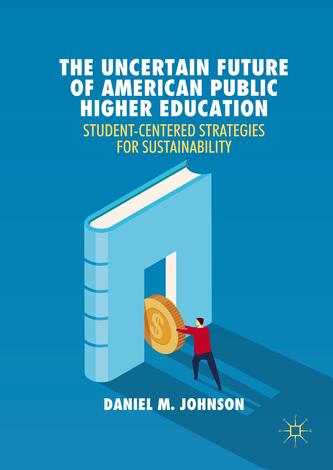 The Uncertain Future of American Public Higher Education The Uncertain Future of American Public Higher Education