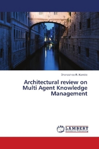 Architectural review on Multi Agent Knowledge Management