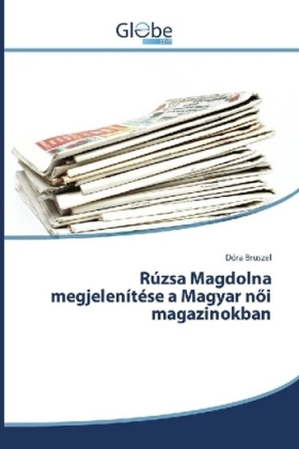 Rúzsa Magdolna megjelenítése a Magyar nöi magazinokban Rúzsa Magdolna megjelenítése a Magyar nöi magazinokban