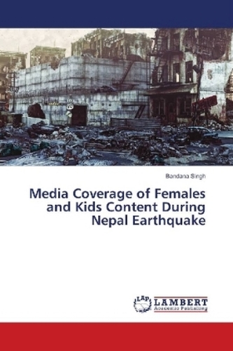 Media Coverage of Females and Kids Content During Nepal Earthquake Media Coverage of Females and Kids Content During Nepal Earthquake