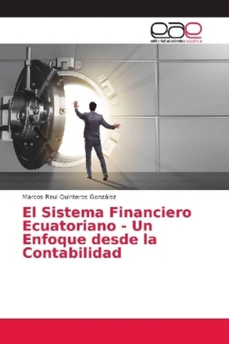 El Sistema Financiero Ecuatoriano - Un Enfoque desde la Contabilidad