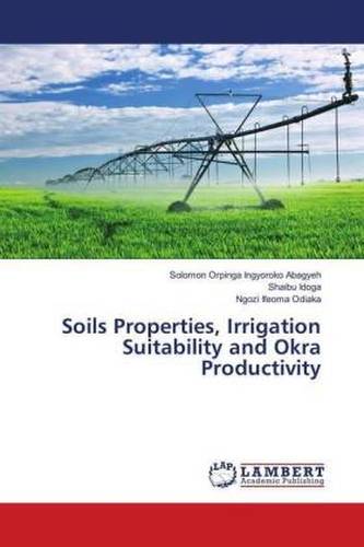 Soils Properties, Irrigation Suitability and Okra Productivity