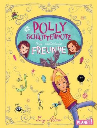 Polly Schlottermotz: Meine potzblitzbesten Freunde