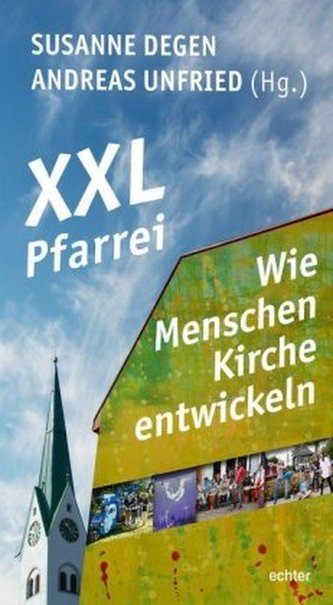 XXL-Pfarrei - Wie Menschen Kirche entwickeln