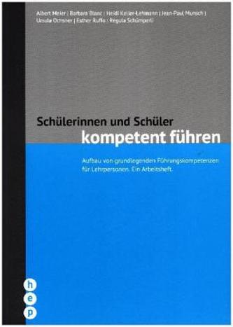 Schülerinnen und Schüler kompetent führen Schülerinnen und Schüler kompetent führen