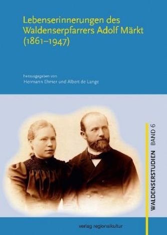 Lebenserinnerungen des Waldenserpfarrers Adolf Märkt (1861-1947)