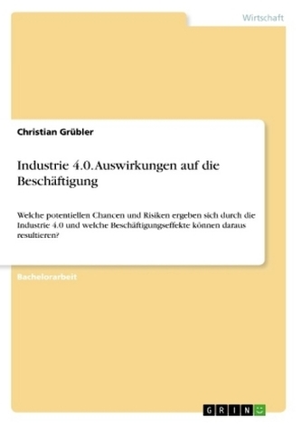 Industrie 4.0. Auswirkungen auf die Beschäftigung