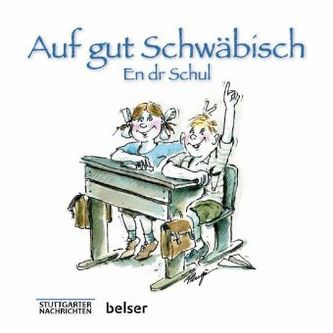 Auf gut Schwäbisch - En dr Schul Auf gut Schwäbisch - En dr Schul