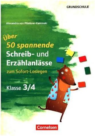 Über 50 spannende Schreib- und Erzählanlässe zum sofort Loslegen Klasse 3/4