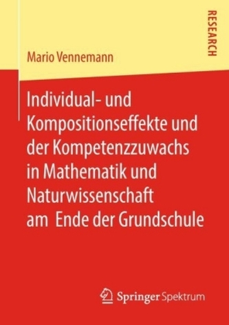Individual- und Kompositionseffekte und der Kompetenzzuwachs in Mathematik und Naturwissenschaft am Ende der Grundschule Individual- und Kompositionseffekte und der Kompetenzzuwachs in Mathematik und Naturwissenschaft am Ende der Grundschule