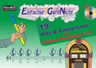 Einfacher!-Geht-Nicht: 19 Hits & Evergreens, für Sopranblockflöte (barocke Griffweise), m. 1 Audio-CD Einfacher!-Geht-Nicht: 19 Hits & Evergreens, für Sopranblockflöte (barocke Griffweise), m. 1 Audio-CD